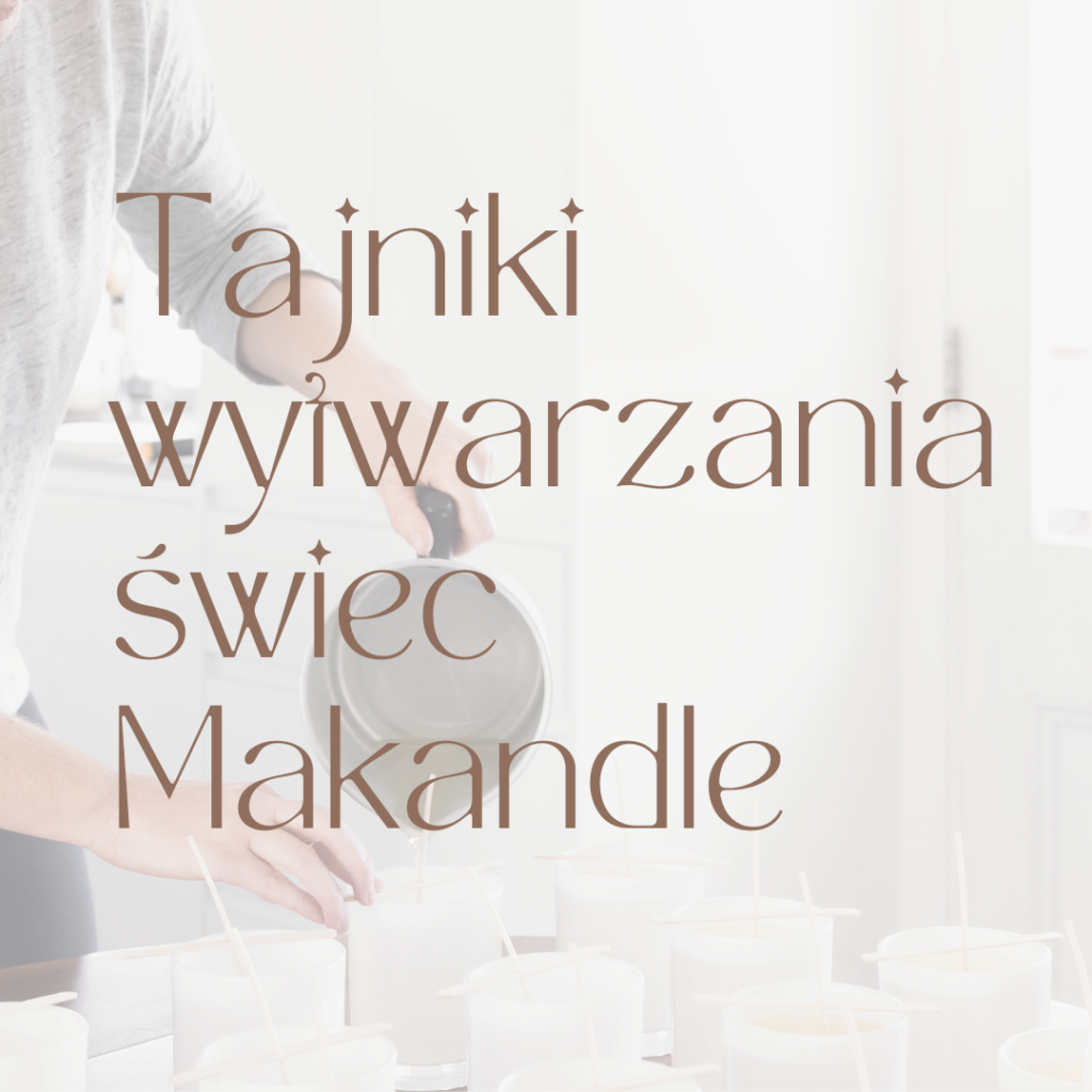 tajniki wytwarzania świec sojowych Makandle, porady, wpis na blog