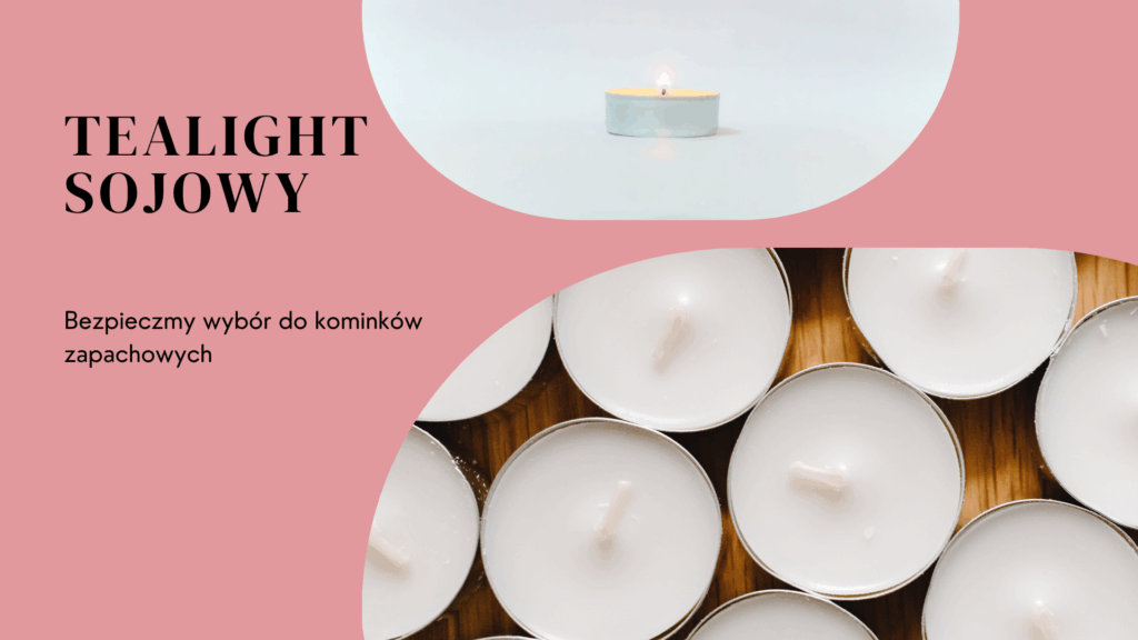 tealight sojowy, tealight do kominka zapachowego, wosk sojowy, świece sojowe, świece zapachowe